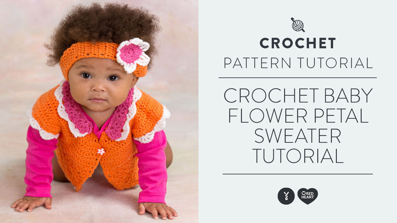 Crochet Baby Flower Petal Sweater Tutorial Yarnspirations