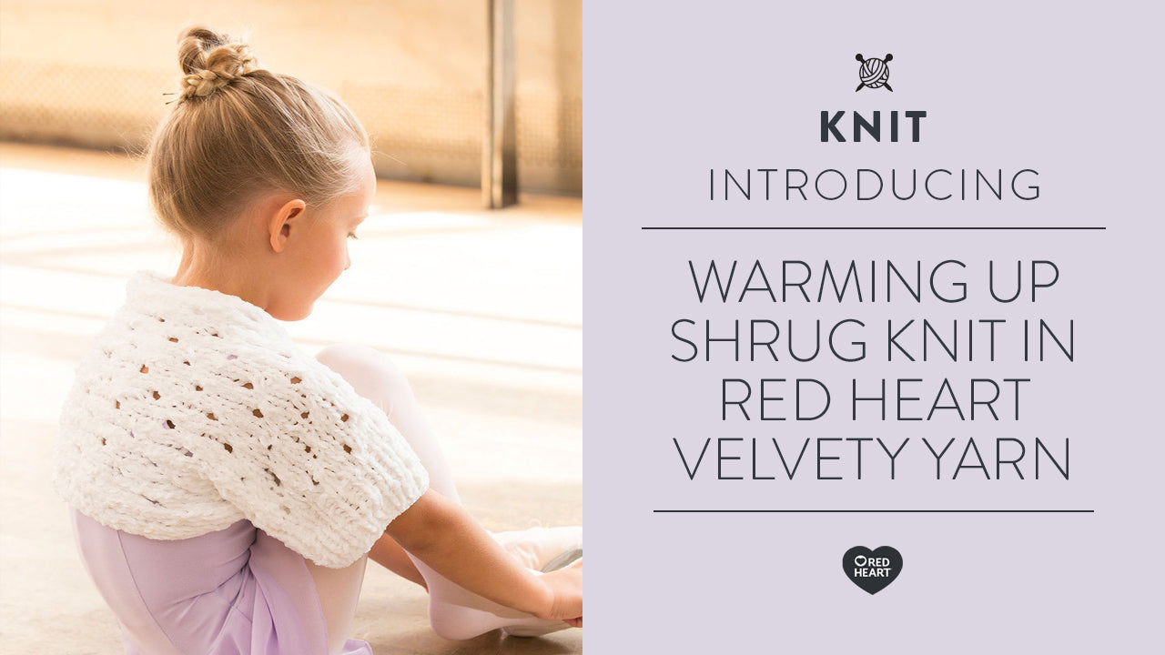 Warming Up Shrug Knit in Red Heart Velvety Yarn Yarnspirations