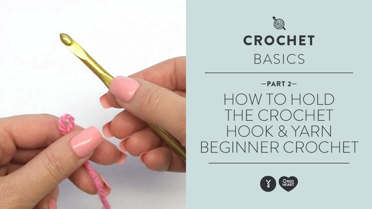 How to Hold the Crochet Hook and Yarn Beginner Crochet Teach Video 2 Yarnspirations