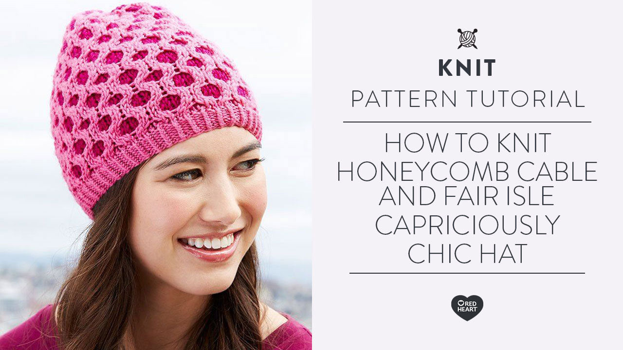 Image of How to knit Honeycomb Cable and Fair Isle Capriciously Chic Hat thumbnail