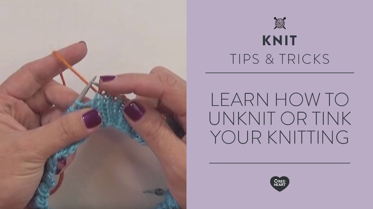 Learn How to UnKnit or Tink Your Knitting Yarnspirations