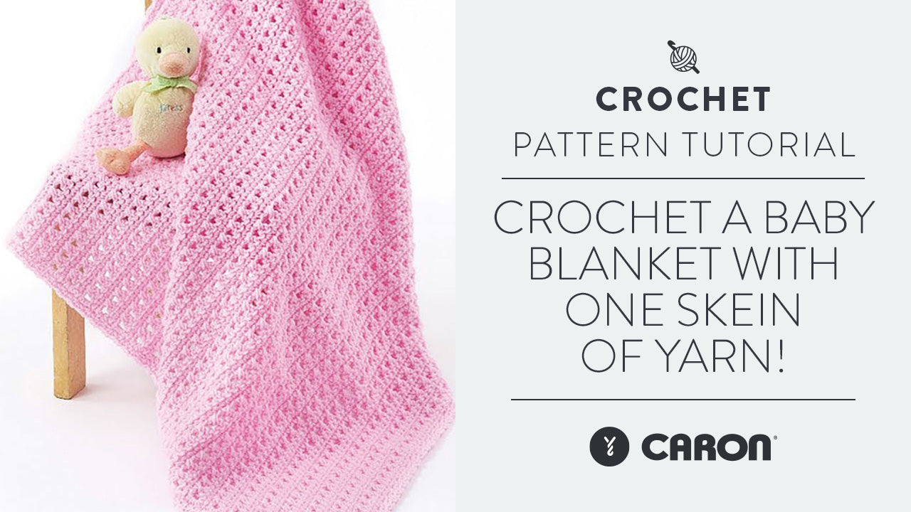 Crochet A Baby Blanket With One Skein Of Yarn! Yarnspirations