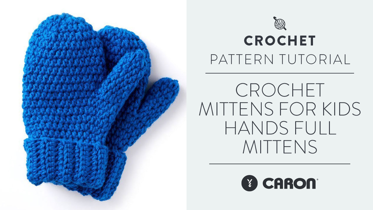Crochet Mittens for Kids Hands Full Mittens Yarnspirations