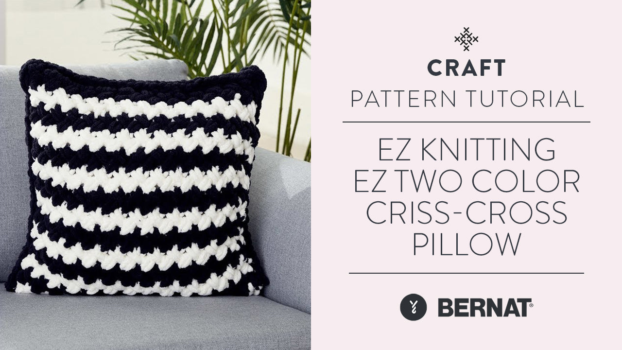 EZ Knitting EZ Two Color CrissCross Pillow Yarnspirations