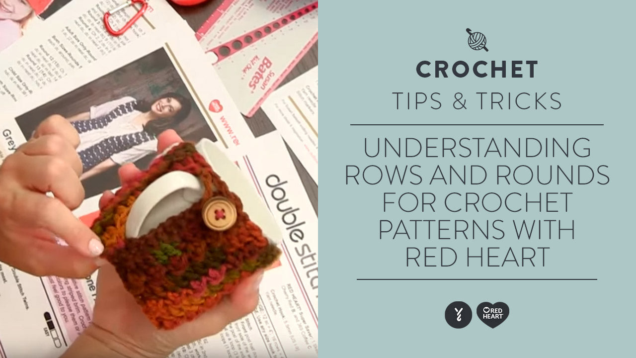 Understanding Rows and Rounds for Crochet Patterns | Yarnspirations