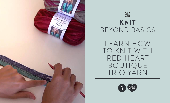 Image of Learn How to Knit with Red Heart Boutique Trio Yarn thumbnail