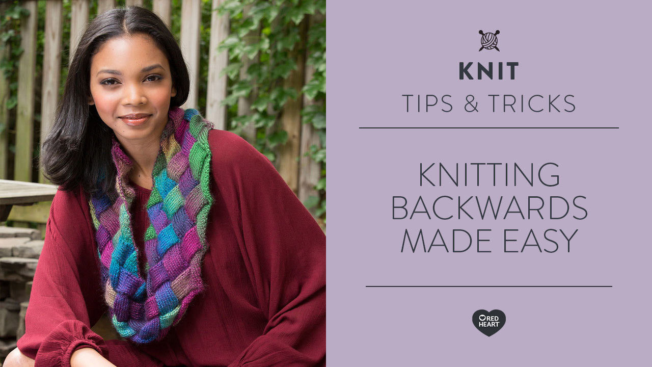 Knitting Backwards Made Easy | Yarnspirations