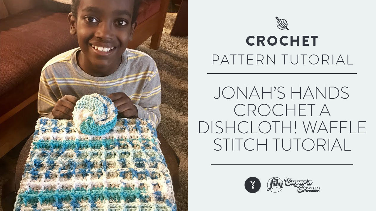 Image of Jonah's Hands Crochet A Dishcloth! | Waffle Stitch Tutorial thumbnail