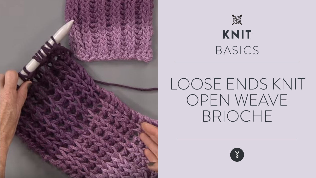 Loose Ends Knit Open Weave Brioche Yarnspirations
