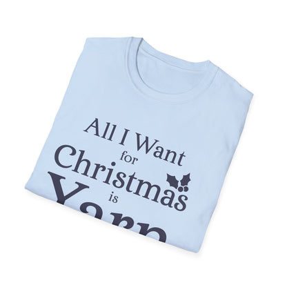 All I Want For Christmas Is Yarn T-Shirt All I Want For Christmas Is Yarn T-Shirt
