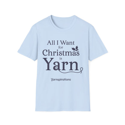 All I Want For Christmas Is Yarn T-Shirt All I Want For Christmas Is Yarn T-Shirt