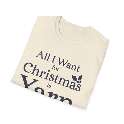 All I Want For Christmas Is Yarn T-Shirt All I Want For Christmas Is Yarn T-Shirt