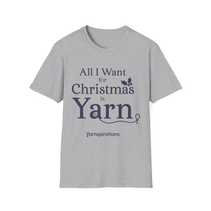 All I Want For Christmas Is Yarn T-Shirt All I Want For Christmas Is Yarn T-Shirt